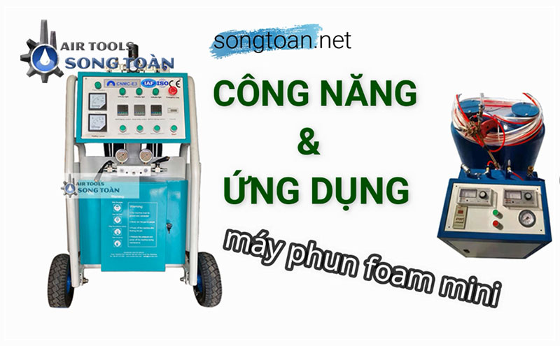 Công năng và ứng dụng máy phun foam mini Công năng và ứng dụng máy phun foam mini