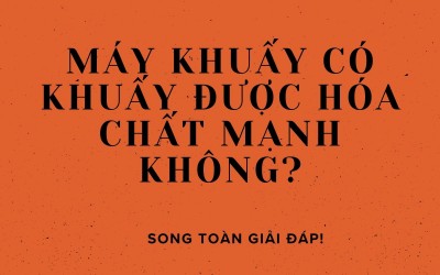 MÁY KHUẤY CÓ THẾ KHUẤY ĐƯỢC HÓA CHẤT MẠNH KHÔNG?